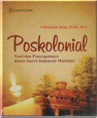 Image of Poskolonial (Teori & Penerapannya dalam Sastra Indonesia Mutakhir)
